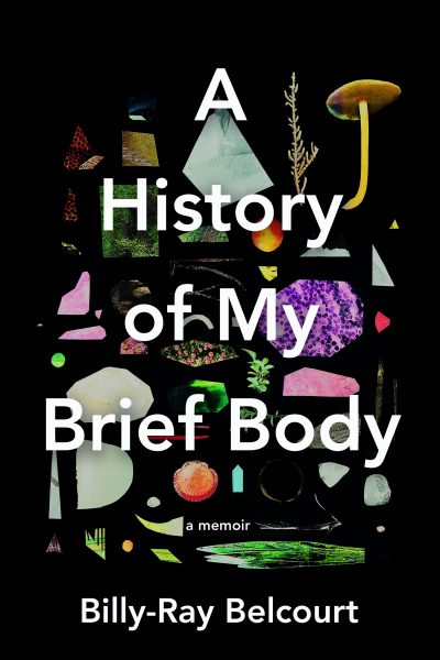 A History of My Brief Body, Billy-Ray Belcourt