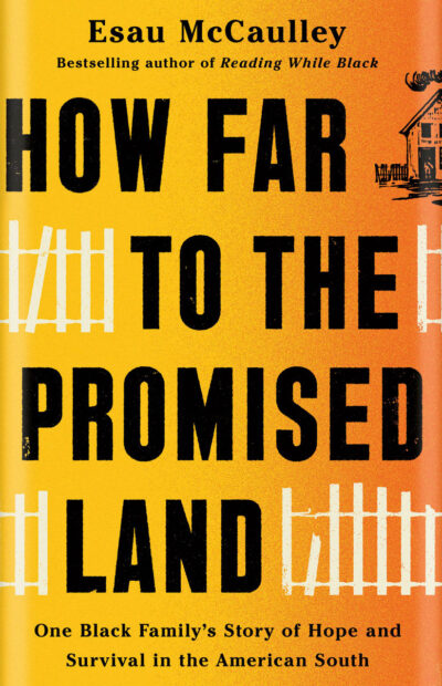 How Far to the Promised Land: One Black Family’s Story of Hope and Survival in the American South, Esau McCaulley